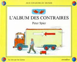 L' Album des contraires / Peter Spier | Spier, Peter