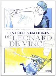 Les folles machines de Léonard de Vinci / Nathalie Lescaille-Moulènes | Lescaille, Nathalie (1981-....). Auteur