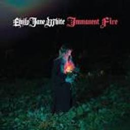 Immanent Fire / Emily Jane White | White, Emily Jane