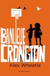 Banlieue Crongton / Alex Wheatle | Wheatle, Alex (1963-....). Auteur
