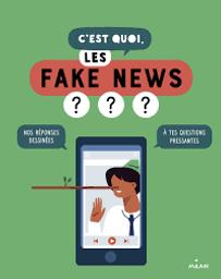 C'est quoi, les fake news ? : nos réponses dessinées à tes questions pressantes / réalisation et dessin Jacques Azam | Azam, Jacques (1961-....). Auteur