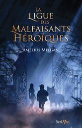 La ligue des malfaisants héroïques / Amélius Melgan | Melgan, Amélius. Auteur