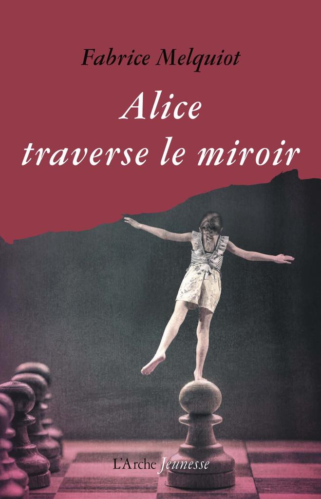 Alice traverse le miroir / Fabrice Melquiot | 