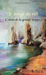Le songe du roi : contes de la grande steppe / Claudy Leonardi | 