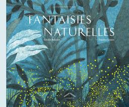 Fantaisies naturelles / texte Cécile Benoist | Benoist, Cécile (1977-....). Auteur