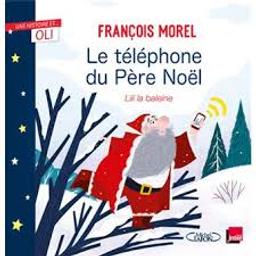 Le téléphone du Père Noël / François Morel | Morel, François (1959-....). Auteur