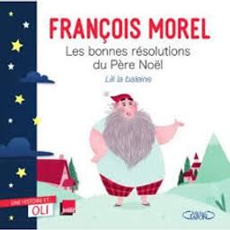 Les bonnes résolutions du Père Noël / François Morel | Morel, François (1959-....). Auteur