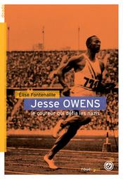 Jesse Owens : le coureur qui défia les nazis / Elise Fontenaille | Fontenaille, Elise (1962-....). Auteur