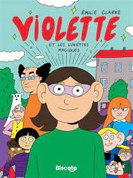 Violette et les lunettes magiques / Emilie Clarke | Clarke, Emilie. Auteur