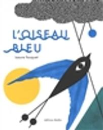 L' oiseau bleu / Isaure Fouquet | Fouquet, Isaure. Auteur