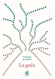 La Paix / Françoise de Guibert | Guibert, Françoise de (1970-....). Auteur