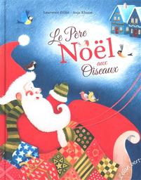 Le Père Noël aux oiseaux / Laurence Gillot | Gillot, Laurence (1963-....). Auteur