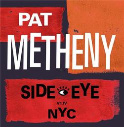Side-eye NYC (V1.IV) / Pat Metheny | Metheny, Pat. Guitare