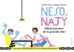 Neso et Najy : même pas peur de la grande ville ! / Esther Duflo | Duflo, Esther (1972-....). Auteur