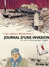 Journal d'une invasion / un récit-témoignage d'Igort | Igort (1958-....). Auteur