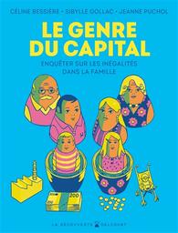 Le genre du capital : enquêter sur les inégalités dans la famille / scénario Céline Bessière, Sibylle Gollac et Jeanne Puchol | Bessière, Céline (1977-....). Auteur